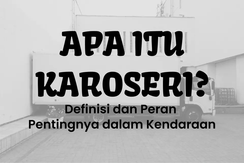 Apa itu Karoseri?